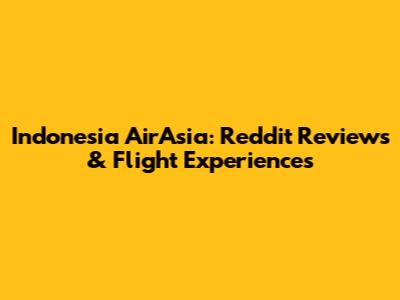 Indonesia AirAsia: Reddit Reviews & Flight Experiences