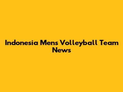 Indonesia Men's Volleyball Team News