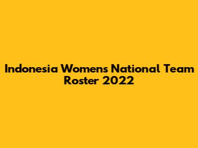 Indonesia Women's National Team Roster 2022