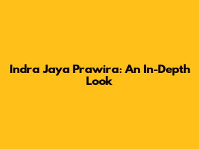 Indra Jaya Prawira: An In-Depth Look