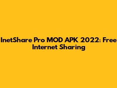 InetShare Pro MOD APK 2022: Free Internet Sharing