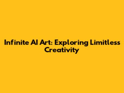 Infinite AI Art: Exploring Limitless Creativity
