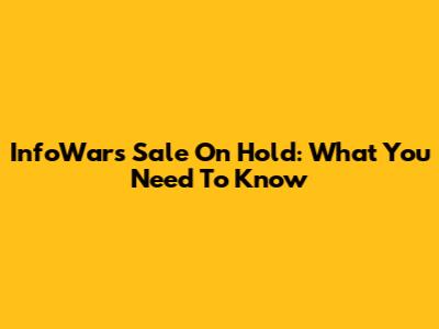 InfoWars Sale On Hold: What You Need To Know