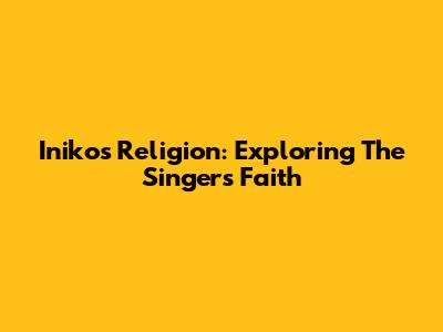 Iniko's Religion: Exploring The Singer's Faith