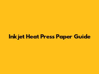 Inkjet Heat Press Paper Guide