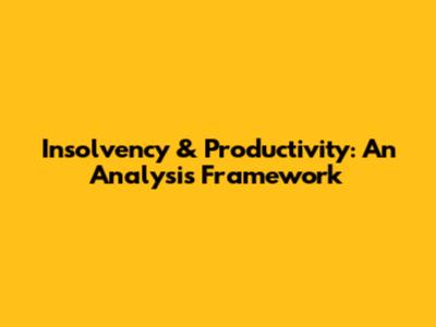 Insolvency & Productivity: An Analysis Framework