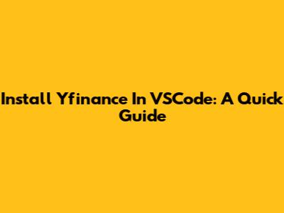 Install Yfinance In VSCode: A Quick Guide