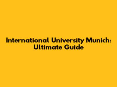 International University Munich: Ultimate Guide