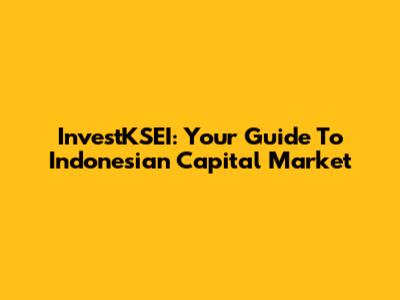InvestKSEI: Your Guide To Indonesian Capital Market