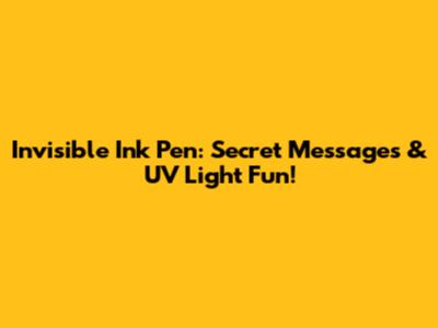 Invisible Ink Pen: Secret Messages & UV Light Fun!