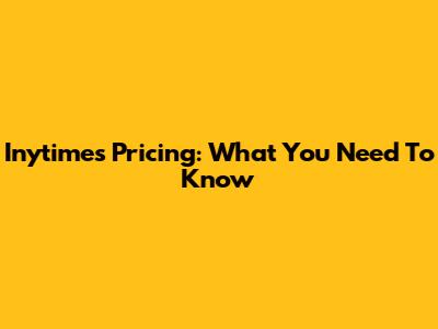 Inytimes Pricing: What You Need To Know