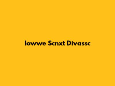 Iowwe Scnxt Divassc