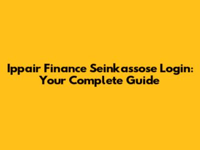 Ippair Finance Seinkassose Login: Your Complete Guide