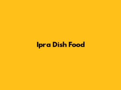 Ipra Dish Food