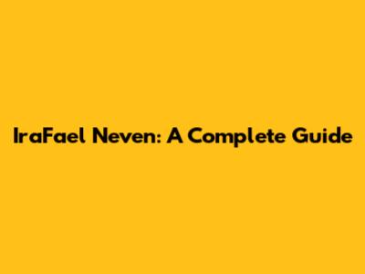 IraFael Neven: A Complete Guide