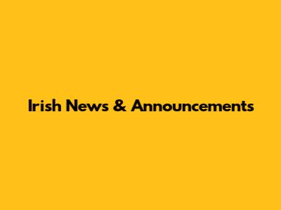 Irish News & Announcements