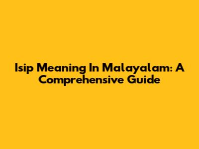 Isip Meaning In Malayalam: A Comprehensive Guide
