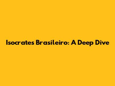 Isocrates Brasileiro: A Deep Dive