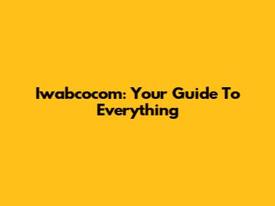 Iwabcocom: Your Guide To Everything