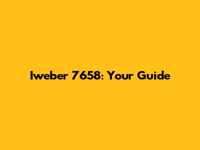 Iweber 7658: Your Guide