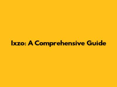 Ixzo: A Comprehensive Guide