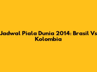 Jadwal Piala Dunia 2014: Brasil Vs Kolombia
