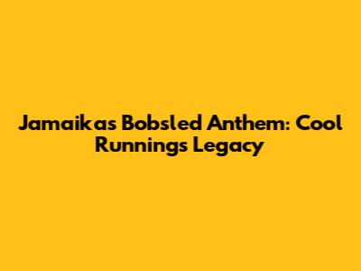 Jamaika's Bobsled Anthem: Cool Runnings' Legacy