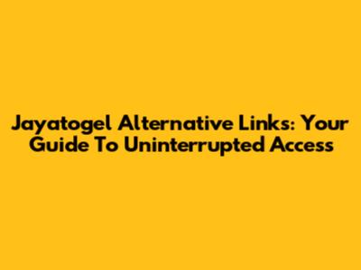 Jayatogel Alternative Links: Your Guide To Uninterrupted Access