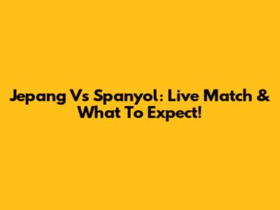 Jepang Vs Spanyol: Live Match & What To Expect!