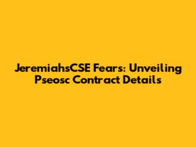 JeremiahsCSE Fears: Unveiling Pseosc Contract Details