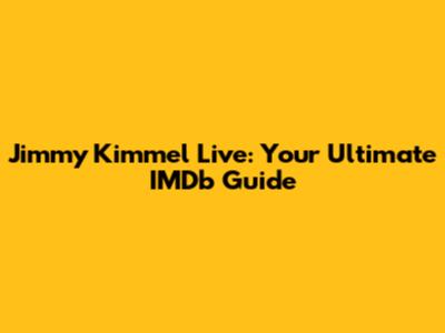 Jimmy Kimmel Live: Your Ultimate IMDb Guide