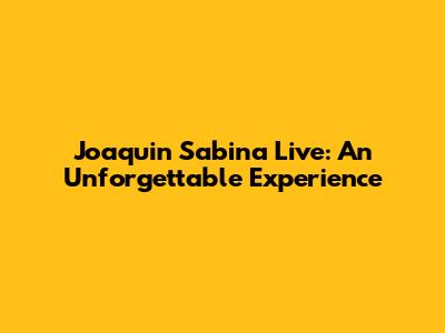 Joaquin Sabina Live: An Unforgettable Experience
