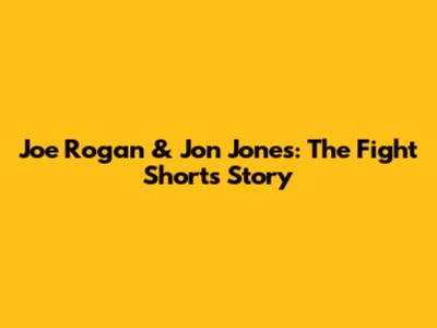 Joe Rogan & Jon Jones: The Fight Shorts Story