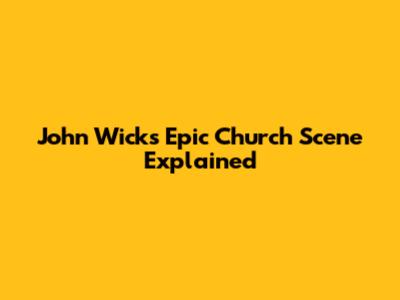 John Wick's Epic Church Scene Explained