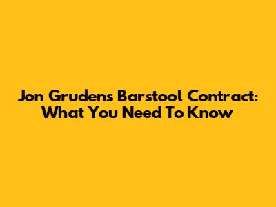 Jon Gruden's Barstool Contract: What You Need To Know
