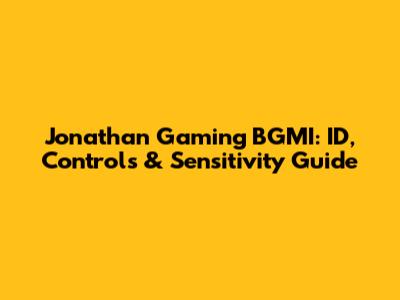 Jonathan Gaming BGMI: ID, Controls & Sensitivity Guide