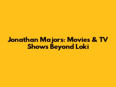 Jonathan Majors: Movies & TV Shows Beyond Loki