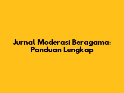 Jurnal Moderasi Beragama: Panduan Lengkap