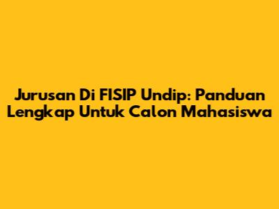 Jurusan Di FISIP Undip: Panduan Lengkap Untuk Calon Mahasiswa