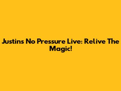 Justin's "No Pressure" Live: Relive The Magic!