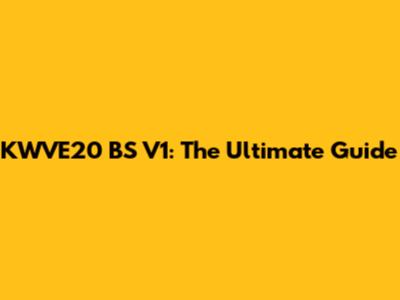 KWVE20 BS V1: The Ultimate Guide