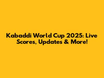 Kabaddi World Cup 2025: Live Scores, Updates & More!