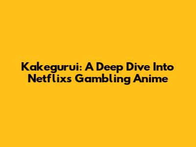 Kakegurui: A Deep Dive Into Netflix's Gambling Anime