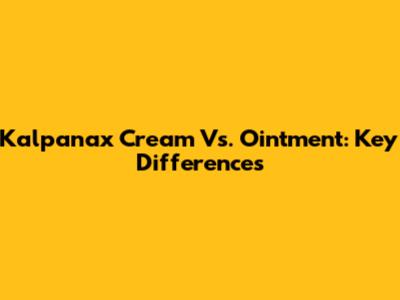 Kalpanax Cream Vs. Ointment: Key Differences