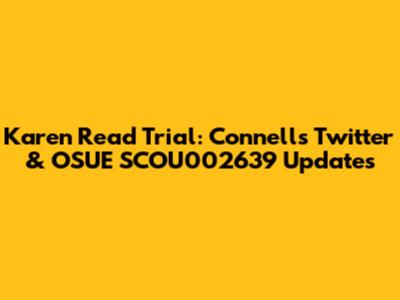 Karen Read Trial: Connell's Twitter & OSUE SCOU002639 Updates