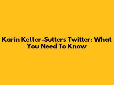 Karin Keller-Sutter's Twitter: What You Need To Know