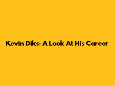 Kevin Diks: A Look At His Career