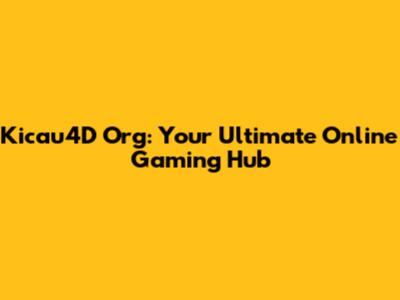 Kicau4D Org: Your Ultimate Online Gaming Hub
