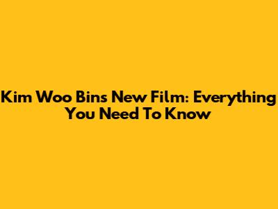Kim Woo Bin's New Film: Everything You Need To Know