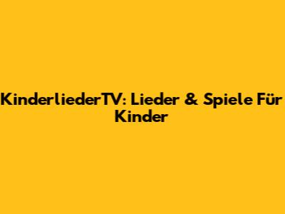 KinderliederTV: Lieder & Spiele Für Kinder